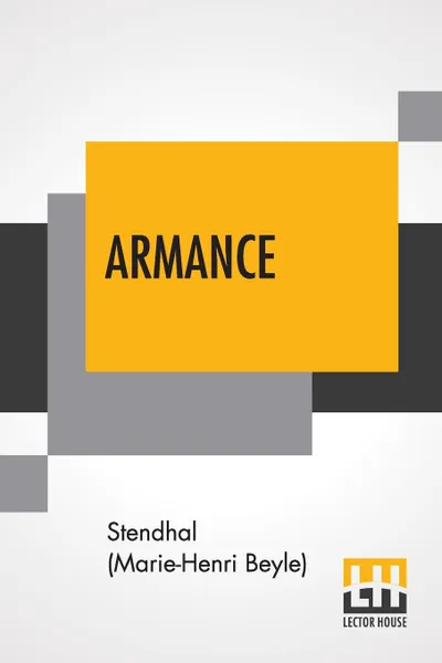 Обложка книги Armance. Some Scenes From A Salon In Paris In 1827; Translated From The French By C. K. Scott-Moncrieff, Stendhal (Marie-Henri Beyle), Charles Kenneth Scott-Moncrieff