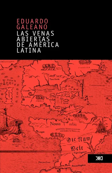 Обложка книги Las venas abiertas de America Latina, Eduardo Galeano