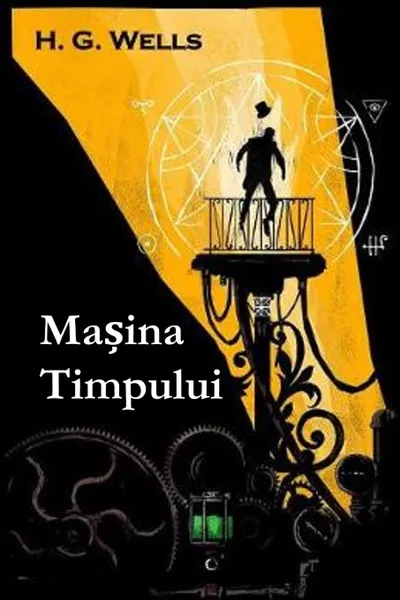 Обложка книги Masina Timpului. The Time Machine, Romanian edition, Herbert George Wells