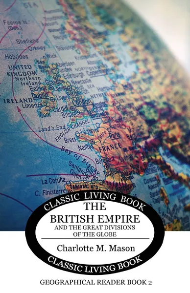 Обложка книги Geographical Reader Book 2. The British Empire and the Great Divisions of the Globe, Charlotte M Mason