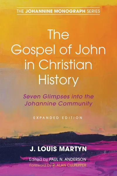 Обложка книги The Gospel of John in Christian History, (Expanded Edition), J. Louis Martyn