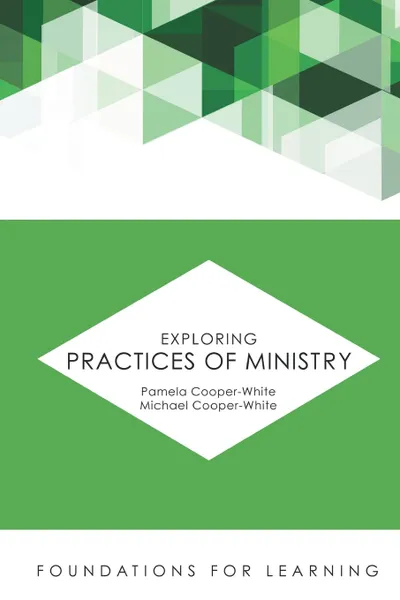 Обложка книги Exploring Practices of Ministry, Pamela Cooper-White, Michael Cooper-White