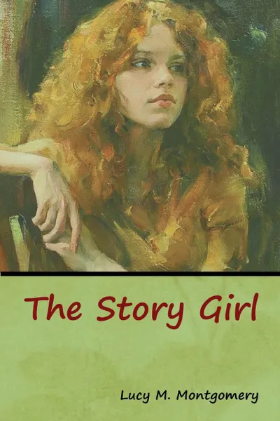 Обложка книги The Story Girl, Lucy M. Montgomery