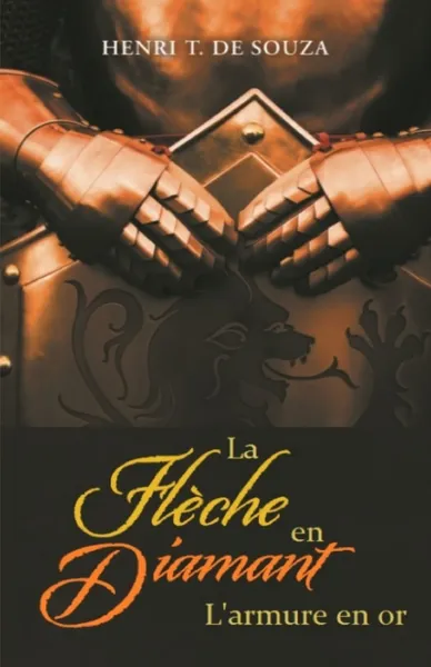 Обложка книги La fleche en diamant. L'armure en or, Henri T. De Souza