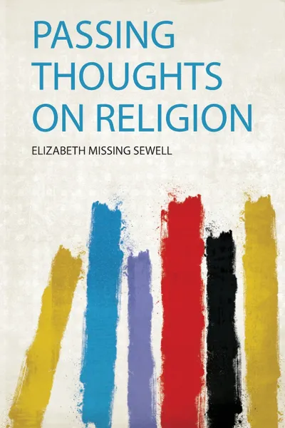 Обложка книги Passing Thoughts on Religion, Elizabeth Missing Sewell