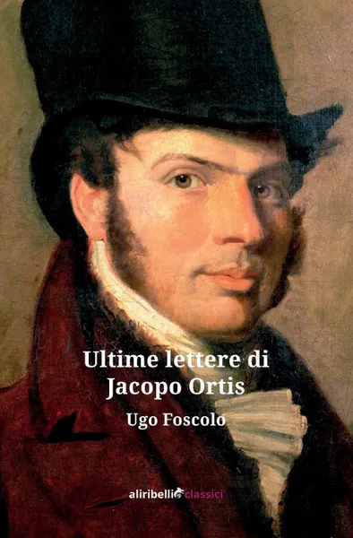 Обложка книги Le Ultime Lettere di Jacopo Ortis, Ugo Foscolo