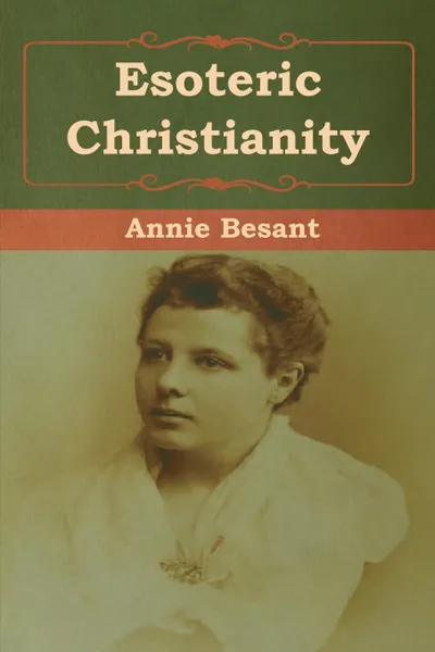 Обложка книги Esoteric Christianity, Annie Besant