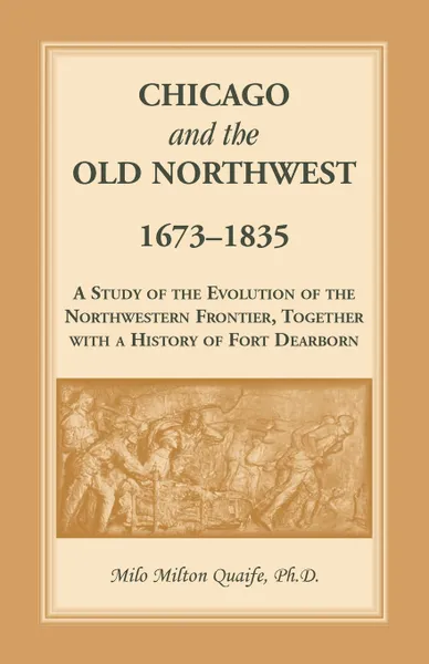 Обложка книги Chicago and the Old Northwest, Milo Milton Quaife