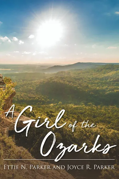 Обложка книги A Girl Of The Ozarks, Ettie N. Parker, Joyce R. Parker