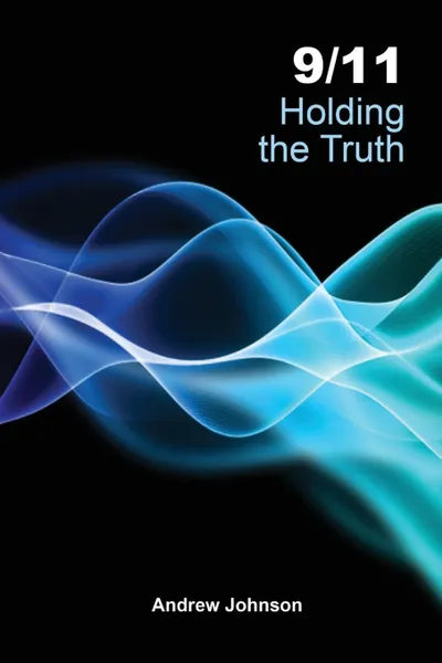 Обложка книги 9/11 Holding the Truth, Andrew Johnson