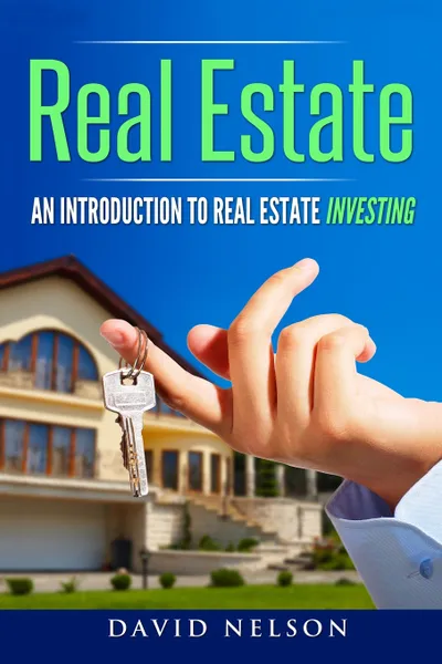 Обложка книги Real Estate. An Introduction to Real Estate Investing, David Nelson