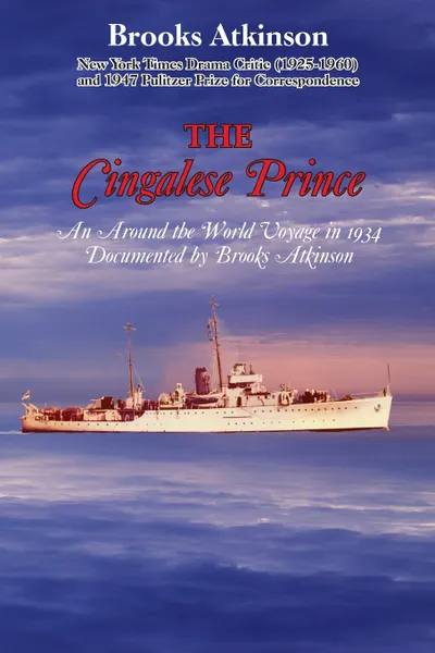 Обложка книги The Cingalese Prince. An Around the World Voyage in 1934 Documented by Brooks Atkinson, Brooks Atkinson