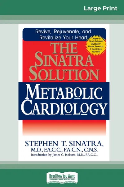 Обложка книги The Sinatra Solution. Metabolic Cardiology: Metabolic Cardiology (16pt Large Print Edition), Stephen T. Sinatra