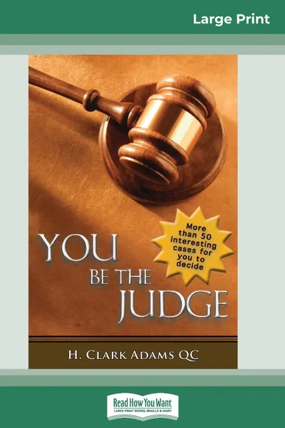 Обложка книги You Be the Judge (16pt Large Print Edition), H. Clark Adams