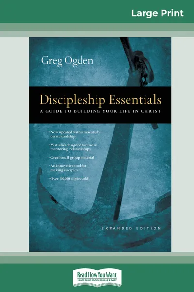 Обложка книги Discipleship Essentials. A Guide to Building your Life in Christ (16pt Large Print Edition), Greg Ogden