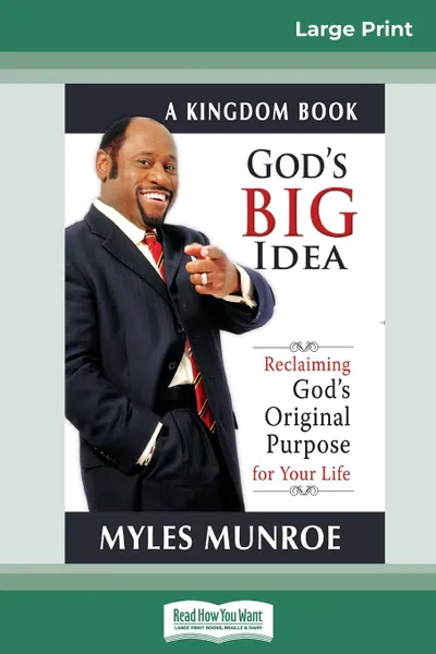 Обложка книги God's Big Idea Tradepaper. Reclaiming Gods Original Purpose for Your Life (16pt Large Print Edition), Myles Munroe