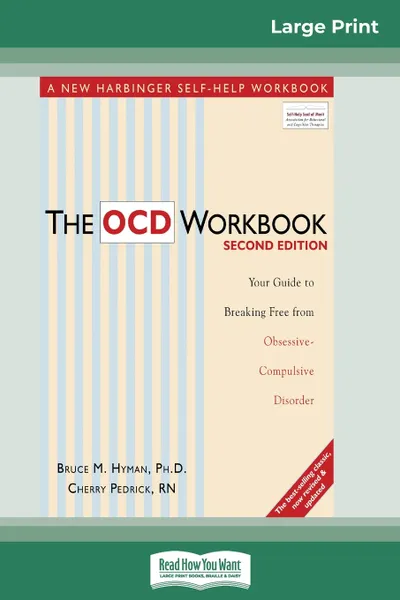 Обложка книги The OCD Workbook. 2nd Edition: Your Guide to Breaking Free from Obsessive-Compulsive Disorder (16pt Large Print Edition), Bruce M. Hyman