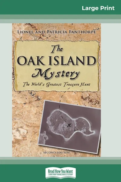 Обложка книги The Oak Island Mystery. The World's Greatest Treasure Hunt (16pt Large Print Edition), Lionel and Patricia Fanthorpe