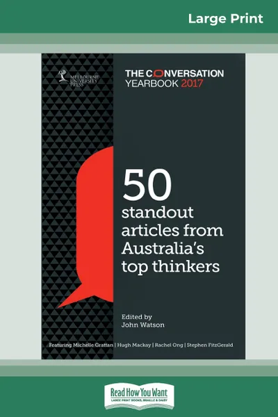 Обложка книги The Conversation Yearbook 2017. 50 articles that informed public debate (16pt Large Print Edition), John Watson