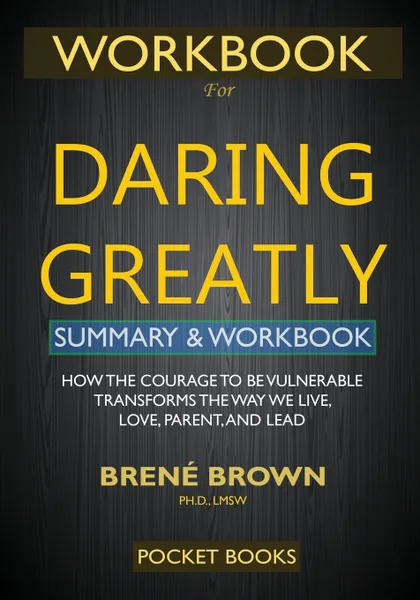 Обложка книги WORKBOOK for Daring Greatly. How the Courage to Be Vulnerable Transforms the Way We Live, Love, Parent, and Lead, Pocket Books