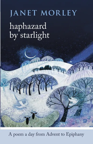 Обложка книги Haphazard by Starlight. A Poem A Day From Advent To Epiphany, Janet Morley