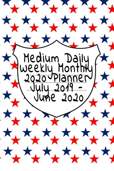 Обложка книги Medium Daily Weekly Monthly 2020 Planner July 2019 - June 2020. Sparkler On The Fourth of July, American Flag Fireworks Planner Gift For Teachers, Juliette Jefferson