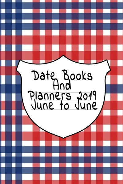 Обложка книги Date Books And Planners 2019 June to June. Fourth Of July Journal Agenda For Her - Daily Calendar Gift For Daughter, Wife, Freedom & Indepence Themed Organizer With To Do, Priority, Notes List To Increase Productivity, Juliette Jefferson