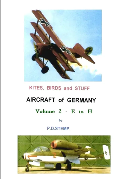 Обложка книги Kites, Birds & Stuff - Aircraft of GERMANY - E to H, P. D. Stemp