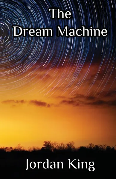 Обложка книги The Dream Machine, Jordan King