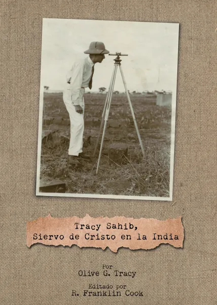 Обложка книги Tracy Sahib, Siervo de Cristo en la India. 2019-2020 MNI recursos para educacao em missoes, Olive G. Tracy