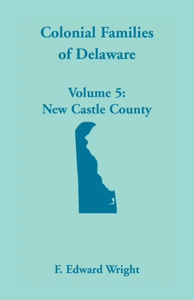 Обложка книги Colonial Families of Delaware, Volume 5, F. Edward Wright