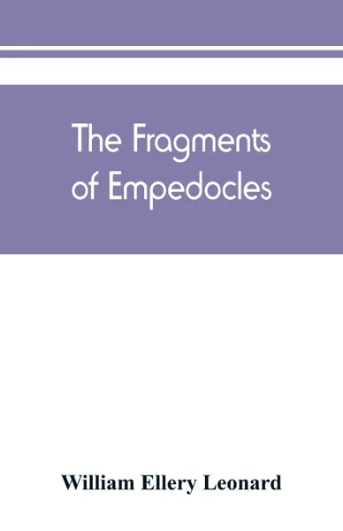 Обложка книги The fragments of Empedocles, William Ellery Leonard