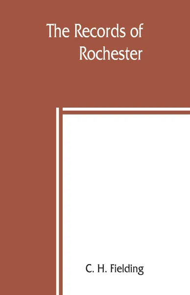 Обложка книги The records of Rochester, C. H. Fielding