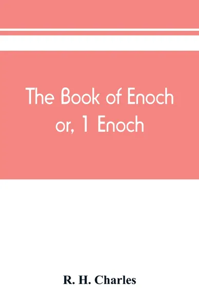 Обложка книги The book of Enoch, or, 1 Enoch, R. H. Charles