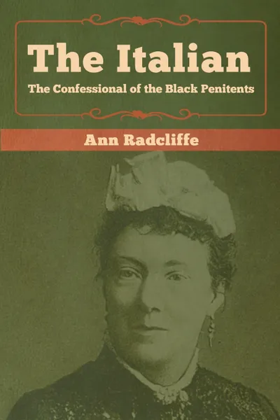 Обложка книги The Italian. The Confessional of the Black Penitents, Ann Radcliffe