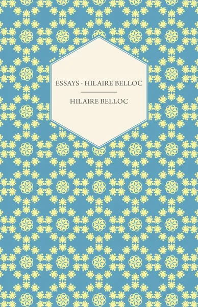 Обложка книги Essays - Hilaire Belloc, Hilaire Belloc