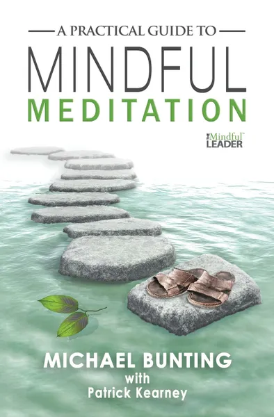 Обложка книги A Practical Guide to Mindful Meditation, Michael Bunting, Patrick Kearney