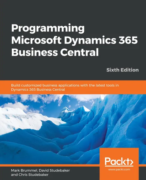 Обложка книги Programming Microsoft Dynamics 365 Business Central - Sixth Edition, Mark Brummel, David Studebaker, Chris Studebaker