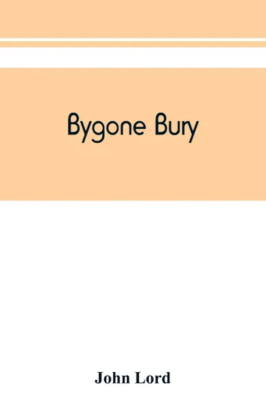 Обложка книги Bygone Bury, John Lord