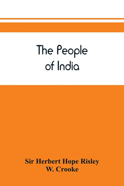 Обложка книги The people of India, Sir Herbert Hope Risley, W. Crooke