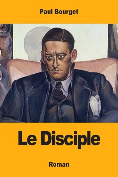 Обложка книги Le Disciple, Paul Bourget