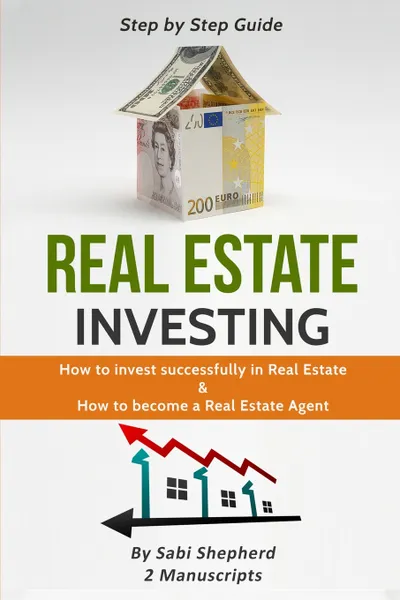 Обложка книги Real Estate Investing. How to invest successfully in Real Estate & How to become a Real Estate Agent, Sabi Shepherd