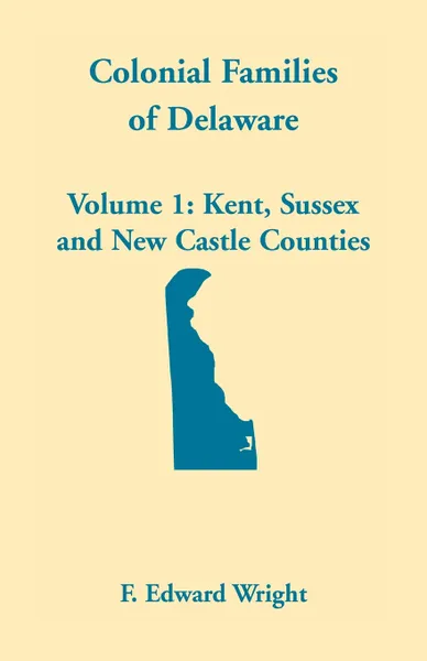 Обложка книги Colonial Families of Delaware, Volume 1, F. Edward Wright