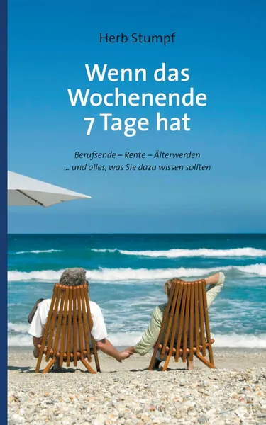 Обложка книги Wenn das Wochenende 7 Tage hat, Herb Stumpf