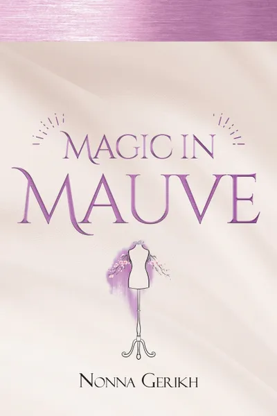 Обложка книги Magic in Mauve, Nonna Gerikh