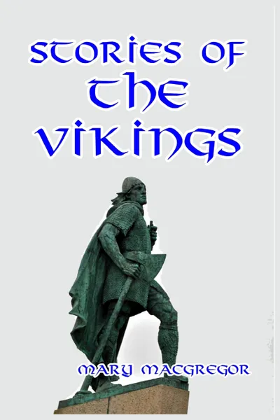 Обложка книги Stories of the Vikings, Mary MacGregor