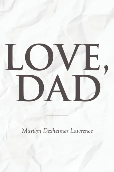 Обложка книги Love, Dad, Marilyn Dexheimer Lawrence