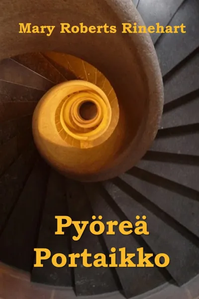 Обложка книги Pyorea Portaikko. The Circular Staircase, Finnish edition, Mary Roberts Rinehart