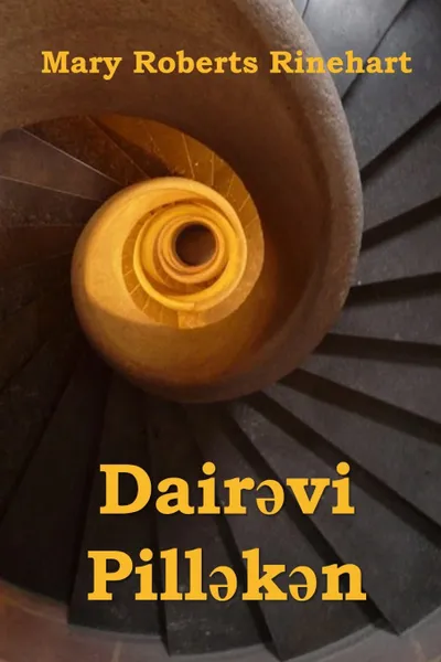 Обложка книги Dair?vi Pill?k?n. The Circular Staircase, Azerbaijani edition, Mary Roberts Rinehart