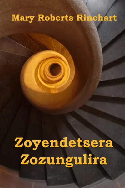 Обложка книги Zoyendetsera Zozungulira. The Circular Staircase, Chichewa edition, Mary Roberts Rinehart